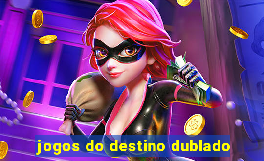 jogos do destino dublado