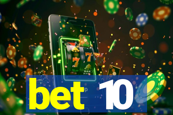 bet 10