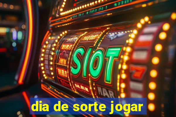 dia de sorte jogar