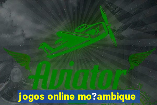 jogos online mo?ambique