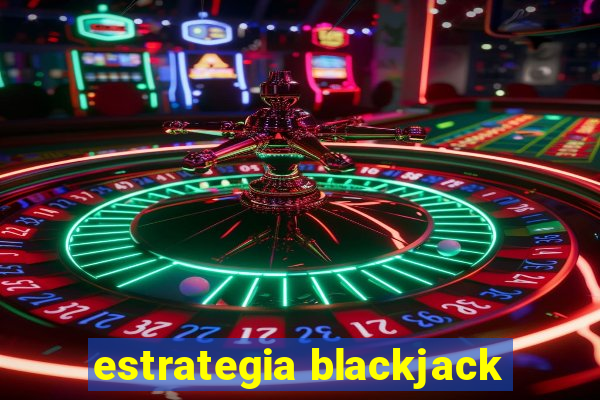 estrategia blackjack