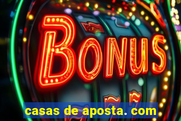 casas de aposta. com