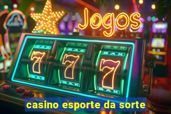 casino esporte da sorte