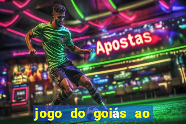 jogo do goiás ao vivo hoje