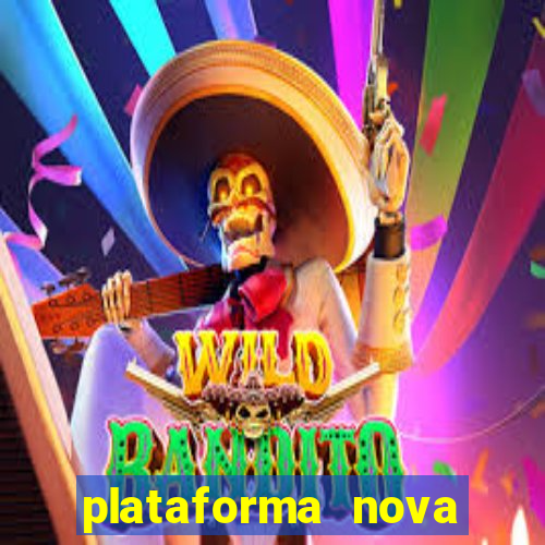 plataforma nova pagando muito