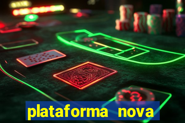 plataforma nova pagando muito