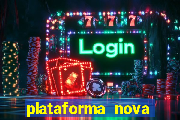 plataforma nova pagando muito