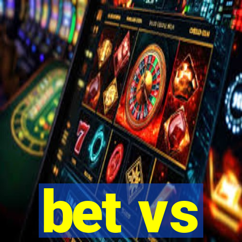 bet vs