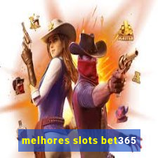 melhores slots bet365