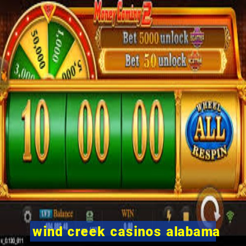 wind creek casinos alabama