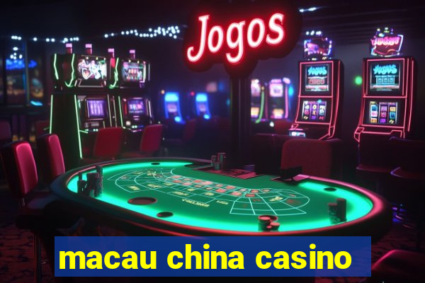 macau china casino