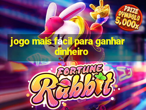 jogo mais fácil para ganhar dinheiro