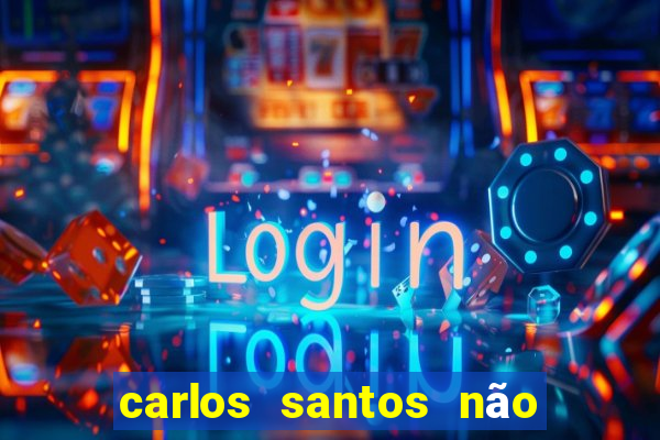 carlos santos não chore não