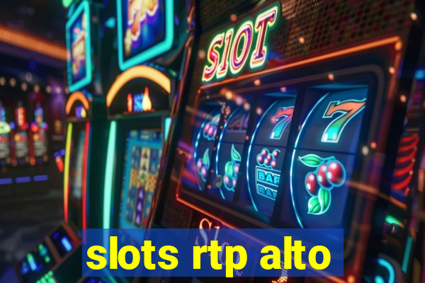 slots rtp alto