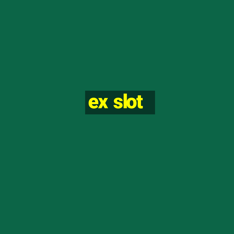 ex slot