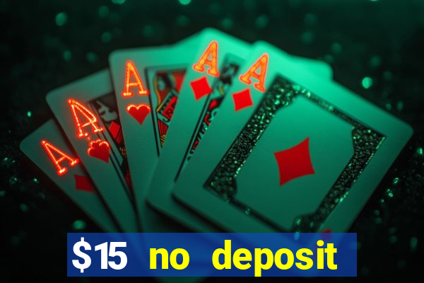 $15 no deposit bonus casino max