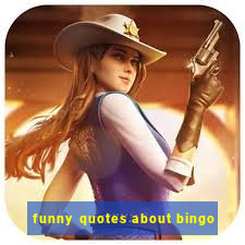 funny quotes about bingo