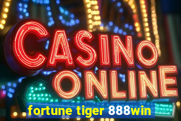 fortune tiger 888win