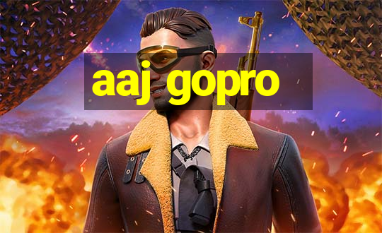 aaj gopro