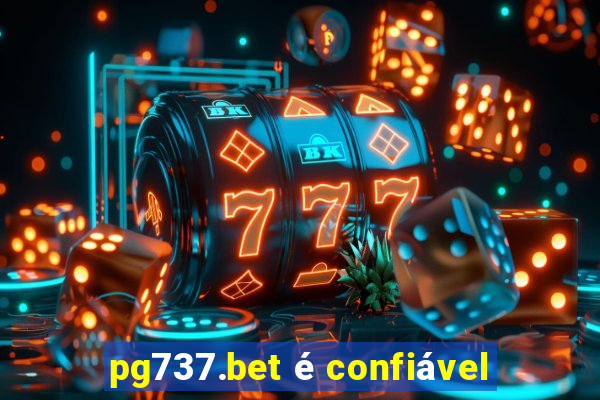 pg737.bet é confiável