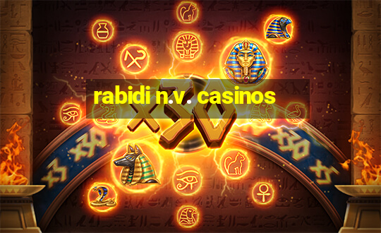 rabidi n.v. casinos