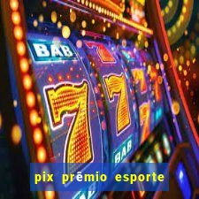 pix prêmio esporte código promocional