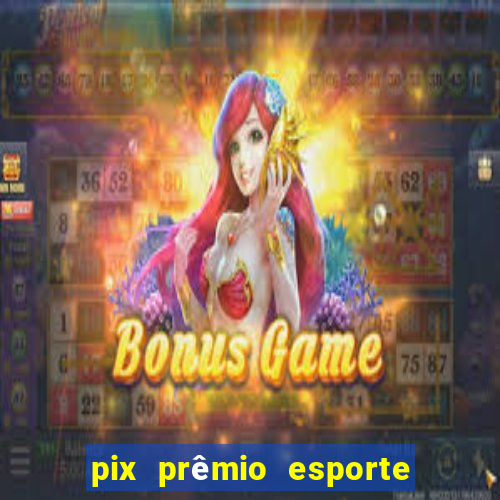 pix prêmio esporte código promocional