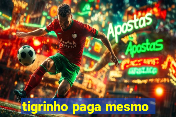 tigrinho paga mesmo