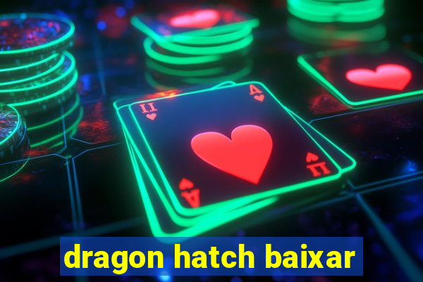 dragon hatch baixar