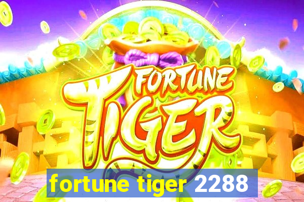 fortune tiger 2288