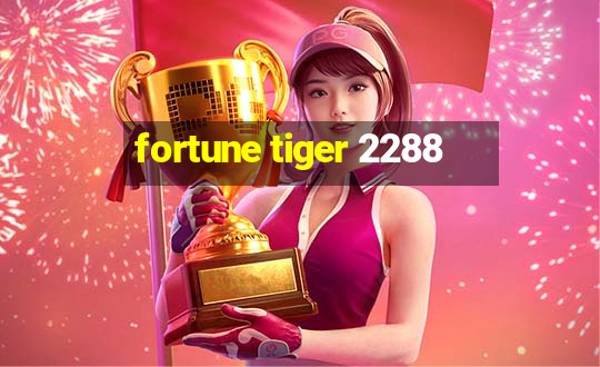 fortune tiger 2288