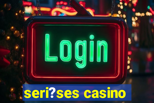 seri?ses casino