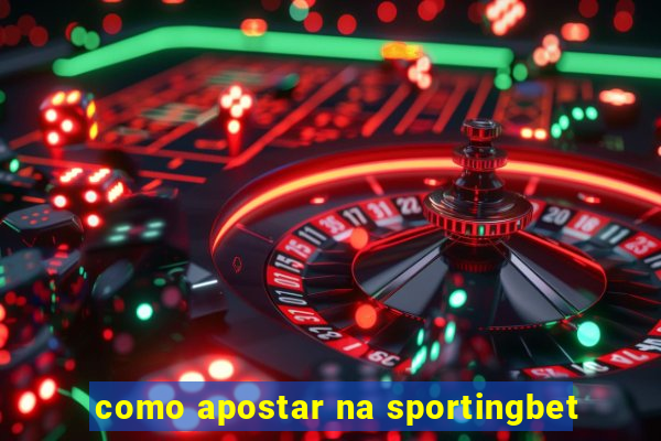 como apostar na sportingbet