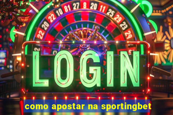 como apostar na sportingbet