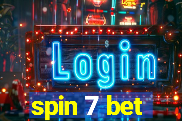 spin 7 bet