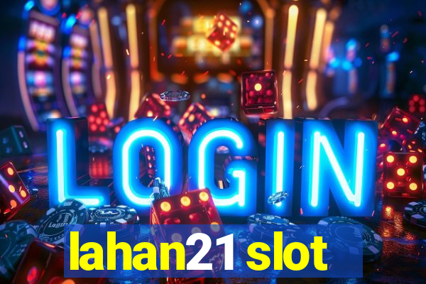 lahan21 slot