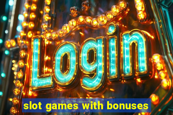 slot games with bonuses