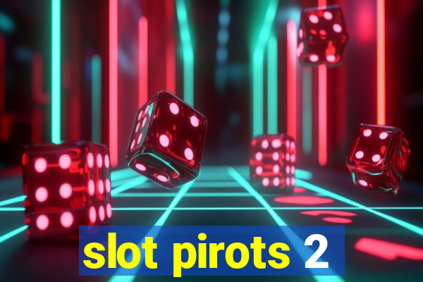 slot pirots 2