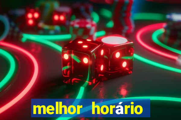 melhor horário fortune tiger