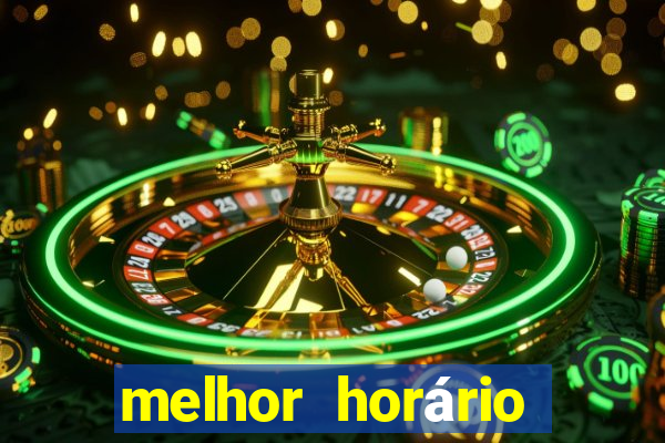 melhor horário fortune tiger