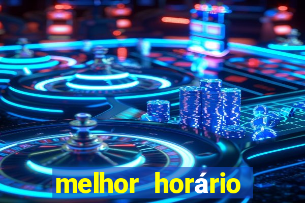 melhor horário fortune tiger