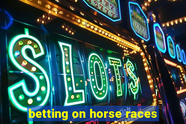 betting on horse races