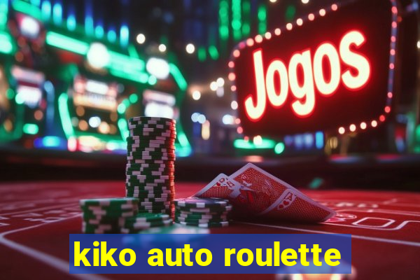 kiko auto roulette