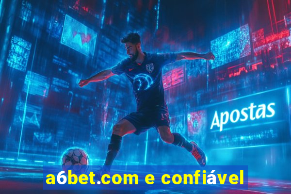 a6bet.com e confiável