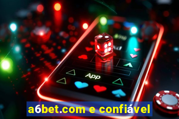 a6bet.com e confiável