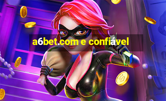 a6bet.com e confiável