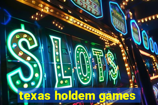 texas holdem games