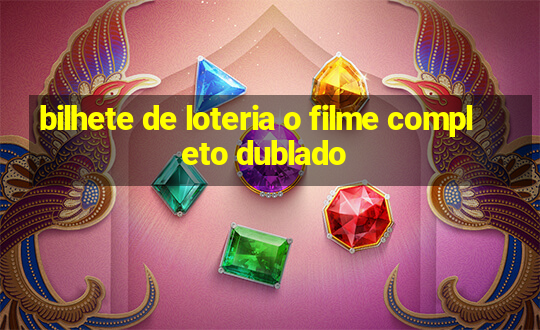 bilhete de loteria o filme completo dublado