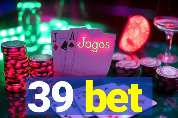 39 bet