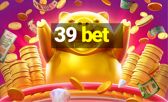 39 bet